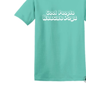 Cool People Rescue Dogs Shirt, Dog Rescue Shirts, Dog Mom Shirts