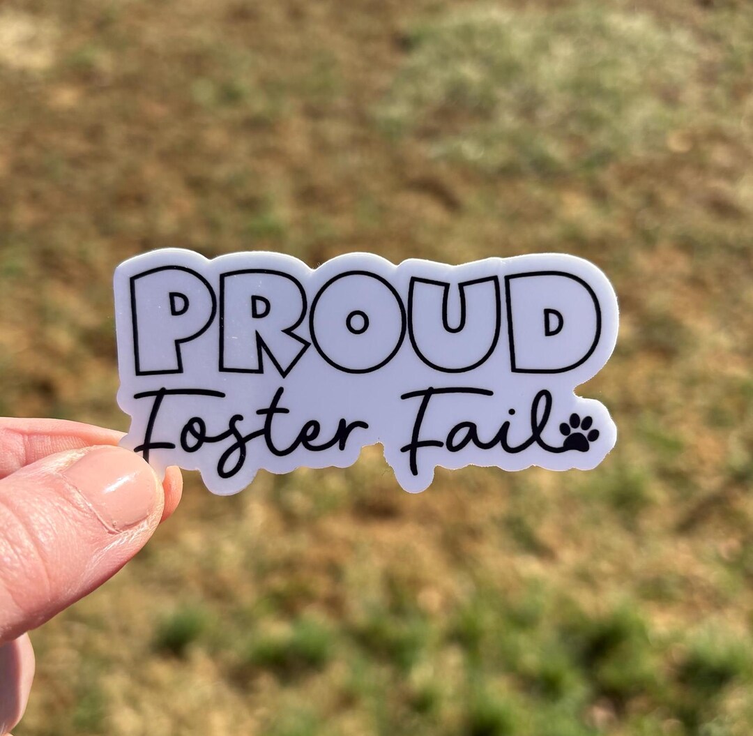 Proud Foster Fail Sticker, Foster Mom Sticker, Foster Dog Stickers ...