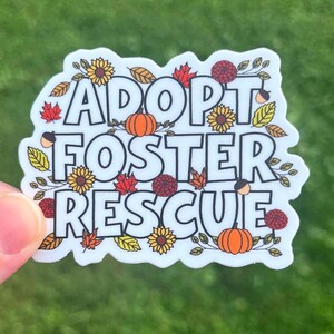 Adopt Foster Rescue Sticker, Dog Sticker, Dog Lover Sticker, Adopt Foster Rescue, Fall Sticker, Waterproof Sticker, Flower Sticker
