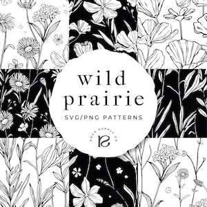 May include: Black and white floral pattern designs. The image features various floral patterns, including daisies and other wildflowers. The text "wild prairie" is displayed in a circular white shape, along with "SVG/PNG PATTERNS".