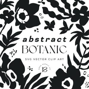May include: Black and white abstract botanical design with floral and leaf shapes. The text "abstract BOTANIC" is centered, with "SVG VECTOR CLIP ART" below. The design is framed by the floral elements.
