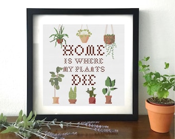 Cross Stitch PDF Pattern Home Is Where My Plants Die