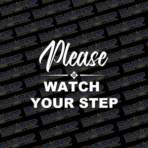 Please Watch Your Step Die-Cut Vinyl Decal - Stickers - Click to Explore Colors & Sizes - Perfect Gift - Free Shipping! And Free Shipping