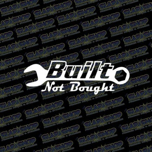 Built Not Bought Die-Cut Vinyl Decal - Stickers - Click to Explore Colors & Sizes - Perfect Gift - Free Shipping!