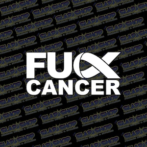 May include: White vinyl sticker with the text "FUX CANCER" and a white ribbon symbol. The sticker is on a black background with a repeating pattern of "The Slap Shop" text.