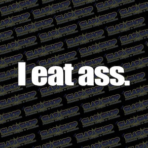 I Eat Ass Decal | Funny Adult Vinyl Sticker for Car, Truck, Laptop, Bumper & More