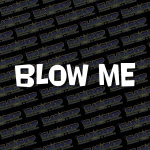 Blow Me Funny Funny Vinyl Decal - Stickers - Click to Explore Colors & Sizes - Fun Gift Idea - Free Shipping!