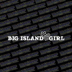 Big Island Girl Die-Cut Vinyl Decal - Stickers - Click to Explore Colors & Sizes - Perfect Gift - Free Shipping!