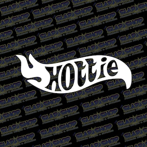 Hottie Funny Vinyl Decal - Stickers - Click to Explore Colors & Sizes - Fun Gift Idea - Free Shipping!