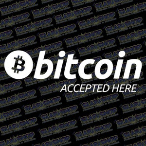 May include: White sticker with a Bitcoin logo and the text "bitcoin ACCEPTED HERE" on a black background with a repeating pattern of "The Slap Shop" text.