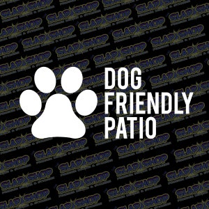 Dog Friendly Patio Die-Cut Vinyl Decal - Stickers - Click to Explore Colors & Sizes - Perfect Gift - Free Shipping!