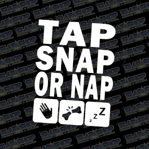 Tap Snap or Nap Die Cut Vinyl Decal Sticker CLICK to EXPLORE - Etsy