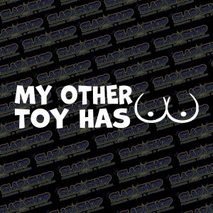 My Other Toy Has Boobs Vinyl Decal – Adult Humor Sticker for Car or Truck