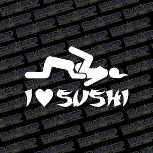 I Love Sushi Funny Funny Vinyl Decal - Stickers - Click to Explore Colors & Sizes - Fun Gift Idea - Free Shipping!