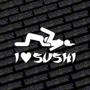 I Love Sushi Funny Vinyl Decal Sticker CLICK to EXPLORE more colors and size options!