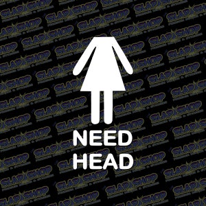 Need Head Funny Funny Vinyl Decal - Stickers - Click to Explore Colors & Sizes - Fun Gift Idea - Free Shipping!