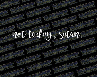 Not Today Satan Die-Cut Vinyl Decal - Stickers - Click to Explore Colors & Sizes - Perfect Gift - Free Shipping!