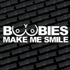Boobies Make Me Smile Funny Vinyl Decal - Stickers - Click to Explore Colors & Sizes - Fun Gift Idea - Free Shipping!