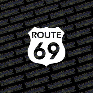 Route 69 Die-Cut Vinyl Decal - Stickers - Click to Explore Colors & Sizes - Perfect Gift - Free Shipping!