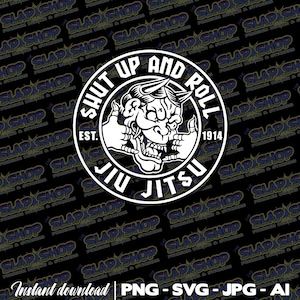 Shut Up And Roll Jiujitsu SVg - Ai - Png - Jpg Digital Download