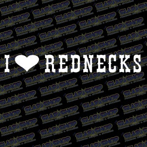 I Love Rednecks Decal | Funny Country Vinyl Sticker for Car, Truck, Cooler, Laptop & More