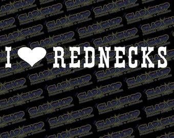 I Love Rednecks Decal CLICK to EXPLORE more colors and size options! And Free Shipping!