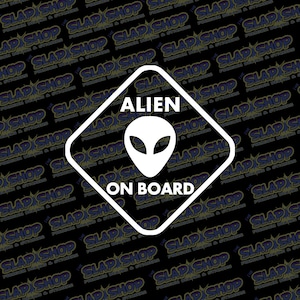 Alien On Board Funny Funny Vinyl Decal - Stickers - Click to Explore Colors & Sizes - Fun Gift Idea - Free Shipping!