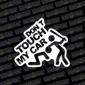 Don&#39;t Touch My Car&#39; Die-Cut Vinyl Decal - Stickers - Click to Explore Colors & Sizes - Perfect Gift - Free Shipping!