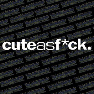 Cute As F*ck Vinyl Decal | Funny Car & Laptop Sticker
