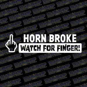 Horn Is Broke Watch for Finger Decal | Funny Vinyl Bumper Sticker for Car, Truck & SUV
