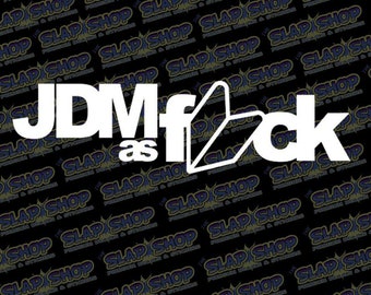 JDM As F*ck Vinyl Decal | Funny Drift Car & Laptop Sticker