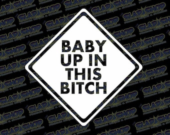 Baby Up In This Funny Vinyl Decal - Stickers - Click to Explore Colors & Sizes - Fun Gift Idea - Free Shipping!