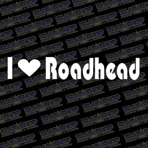 I Love Roadhead Decal | Funny Car & Truck Sticker for Humor Lovers