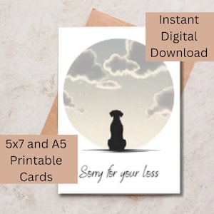 May include: A sympathy card featuring a dog silhouette set against a cloudy sky. The card reads "Sorry for your loss" and "5x7 and A5 Printable Cards". The words "Instant Digital Download" are also visible.