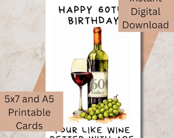 May include: Printable birthday card featuring a bottle of wine, a glass of red wine, and grapes. The card says "Happy 60th Birthday" and "You're like wine, better with age".