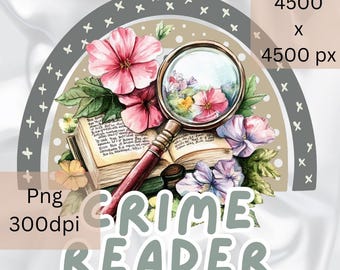 May include: A watercolor illustration of a book, magnifying glass, and flowers with the text "CRIME READER" in a circle. The image is 4500 x 4500 pixels and 300 dpi.