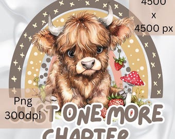 May include: A cute cartoon Highland cow with brown fur and big eyes sits on a rainbow background with strawberries and mushrooms. The text "Just One More Chapter" is written below the cow.