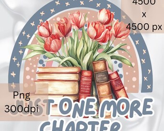 May include: A watercolor illustration of a bouquet of red tulips and a stack of books with the text "Just One More Chapter".
