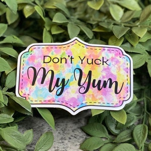 Don't Yuck My Yum Vinyl Sticker