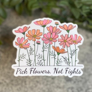 Pick Flowers, Not Fights Vinyl Sticker