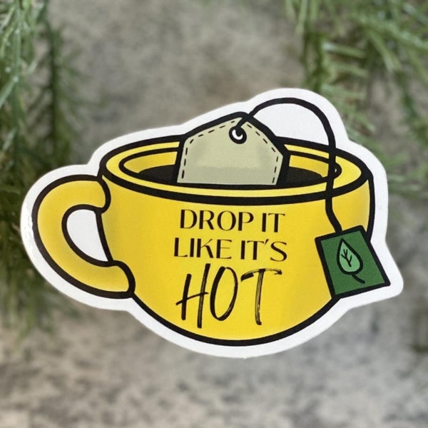 Drop It Like It's Hot Tea Vinyl Sticker