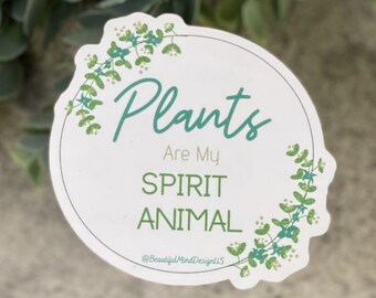 Plants Are My Spirit Animal Sticker