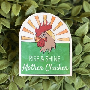 Pegatina de vinilo Rise and Shine Mother Clucker