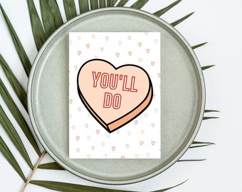 You'll Do Conversation Heart Greeting Card - Blank Inside