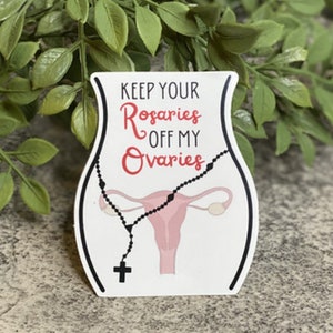 Keep Your Rosaries Off My Ovaries Vinyl Sticker