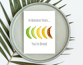 In Banana Years You're Bread Funny Birthday Card - Blank Inside