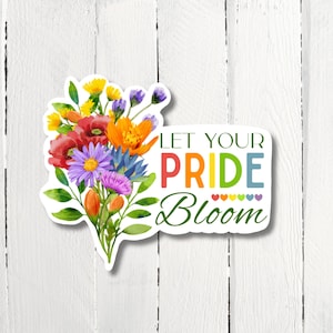 Radiate Love y "Let Your Pride Bloom" pegatina de vinilo - ¡Impermeable, resistente a la intemperie y apto para lavavajillas!