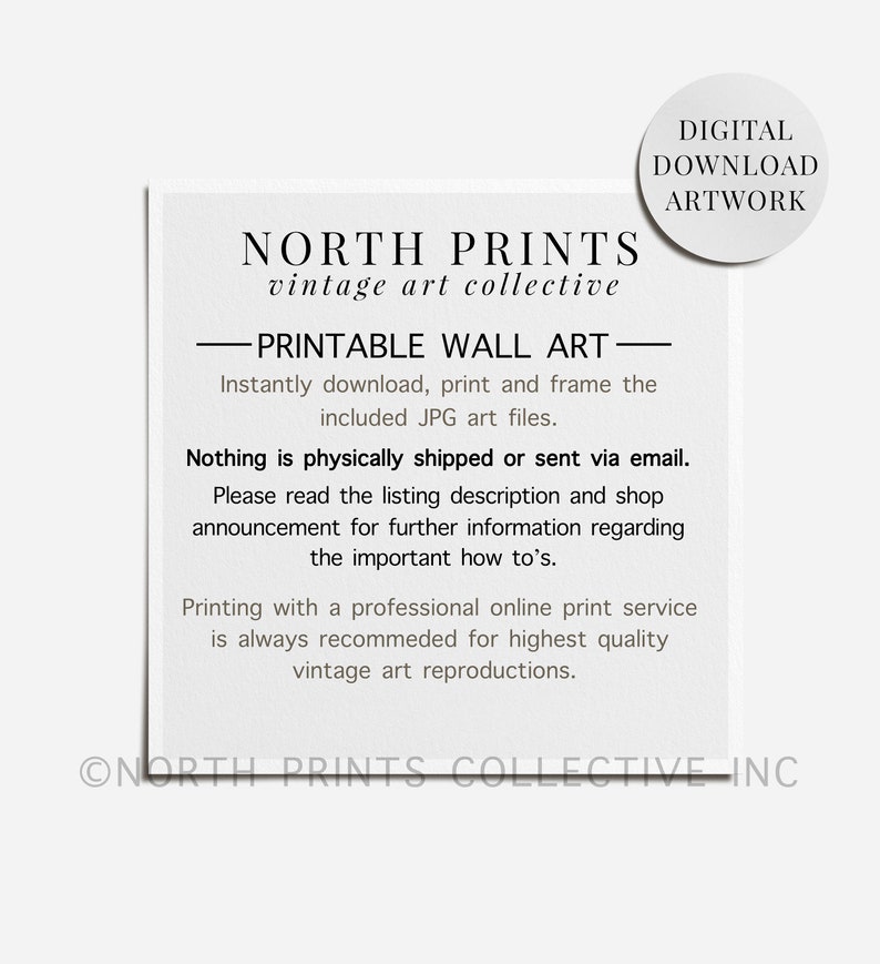 May include: A white printable wall art design with the text "NORTH PRINTS vintage art collective" and "PRINTABLE WALL ART". Includes a digital download artwork badge. The text provides instructions for downloading and printing the art.