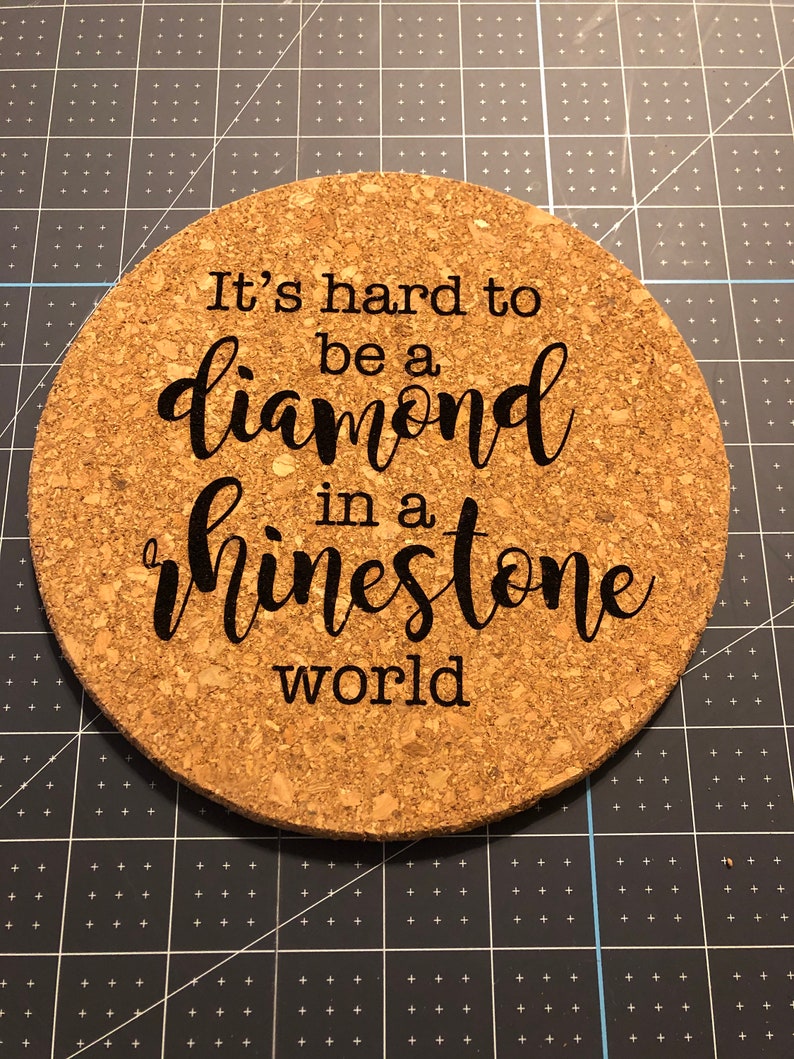 It's Hard to Be a Diamond in a Rhinestone Quote World Cork Etsy