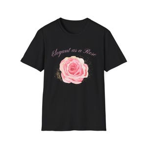 Camiseta &quot;Elegante como una rosa&quot;, camiseta con estampado floral, ropa inspiradora, camiseta con rosa rosa acuarela, ropa informal, camiseta para amantes de la naturaleza